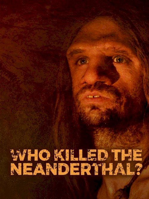 Who killed the Neanderthal? - Movie Poster Who killed the Neanderthal? - Movie Poster