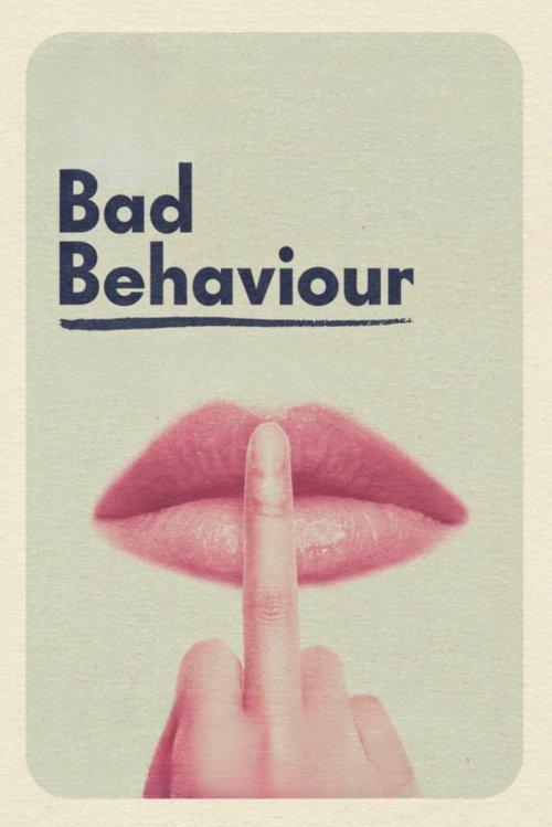 Bad Behaviour - Movie Poster Bad Behaviour - Movie Poster