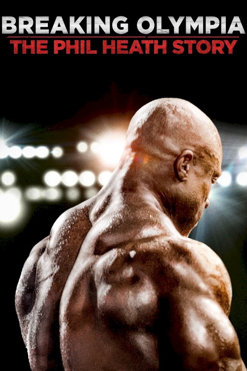 Breaking Olympia: The Phil Heath Story - Movie Poster Breaking Olympia: The Phil Heath Story - Movie Poster