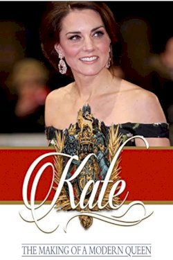 Kate: The Making of a Modern Queen - Movie Poster Kate: The Making of a Modern Queen - Movie Poster