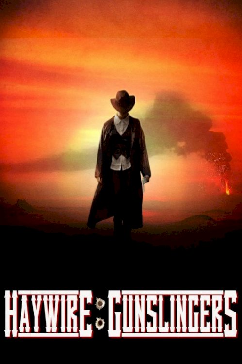 Haywire: Gunslingers - Movie Poster Haywire: Gunslingers - Movie Poster