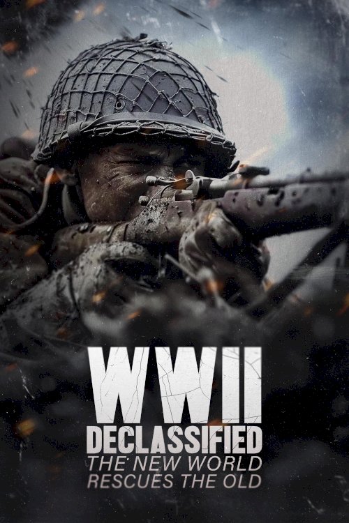 WWII Declassified: The New World Rescues the Old - Movie Poster WWII Declassified: The New World Rescues the Old - Movie Poster