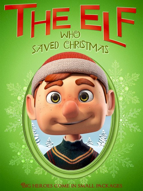 The Elf Who Saved Christmas - Movie Poster The Elf Who Saved Christmas - Movie Poster