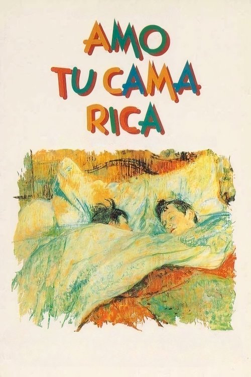 Amo tu cama rica - Movie Poster Amo tu cama rica - Movie Poster