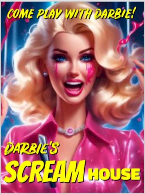 Darbie's Scream House - Movie Poster Darbie's Scream House - Movie Poster