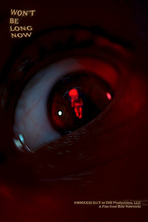 Won’t Be Long Now - Movie Poster