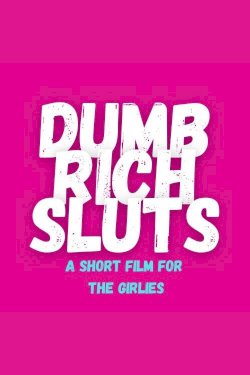 Dumb Rich Sluts - Movie Poster Dumb Rich Sluts - Movie Poster