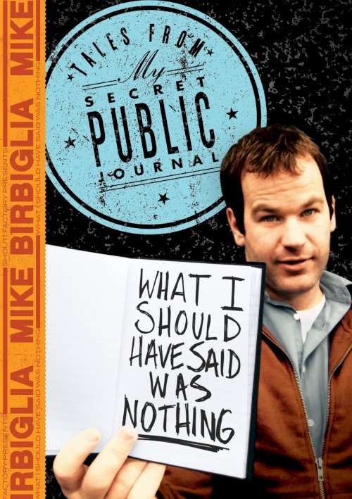 Mike Birbiglia: What I Should Have Said Was Nothing - Movie Poster Mike Birbiglia: What I Should Have Said Was Nothing - Movie Poster