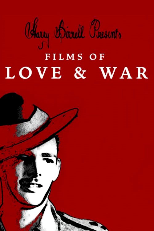 Harry Birrell Presents: Films of Love & War - Movie Poster Harry Birrell Presents: Films of Love & War - Movie Poster