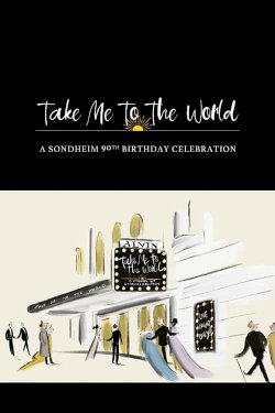 Take Me to the World: A Sondheim 90th Birthday Celebration - Movie Poster Take Me to the World: A Sondheim 90th Birthday Celebration - Movie Poster