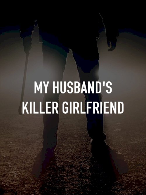 My Husband's Killer Girlfriend - Movie Poster My Husband's Killer Girlfriend - Movie Poster