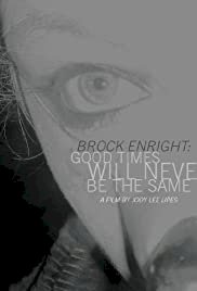 Brock Enright: Good Times Will Never Be the Same - Movie Poster Brock Enright: Good Times Will Never Be the Same - Movie Poster