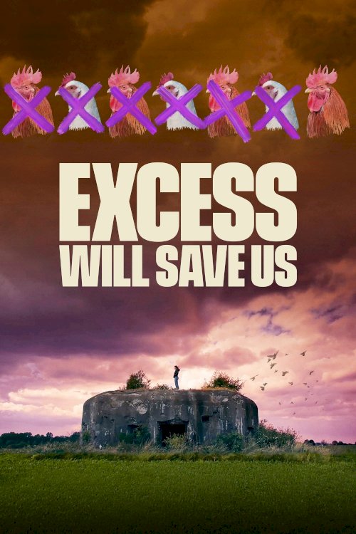 Excess Will Save Us - Movie Poster Excess Will Save Us - Movie Poster