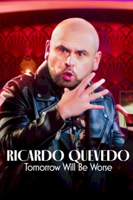Ricardo Quevedo: Tomorrow Will Be Worse - Movie Poster Ricardo Quevedo: Tomorrow Will Be Worse - Movie Poster