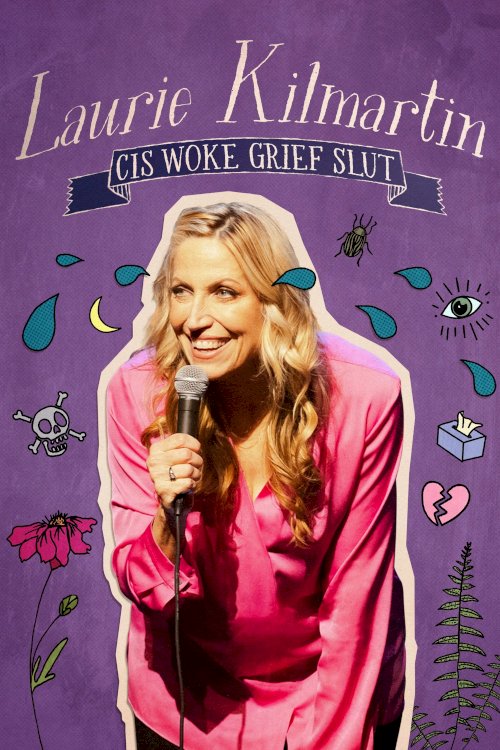 Laurie Kilmartin: Cis Woke Grief Slut - Movie Poster Laurie Kilmartin: Cis Woke Grief Slut - Movie Poster