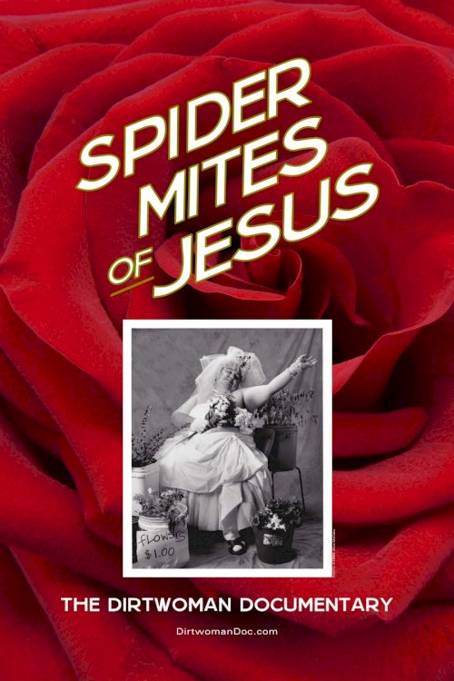 Spider Mites of Jesus: The Dirtwoman Documentary - Movie Poster Spider Mites of Jesus: The Dirtwoman Documentary - Movie Poster
