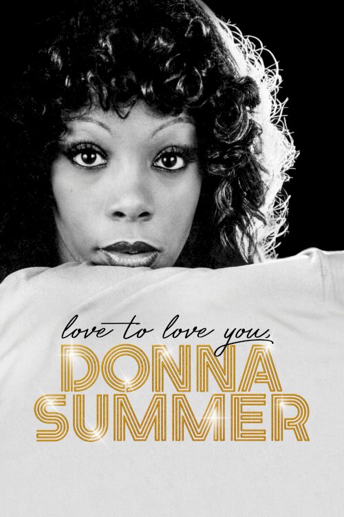 Love to Love You, Donna Summer - Movie Poster Love to Love You, Donna Summer - Movie Poster