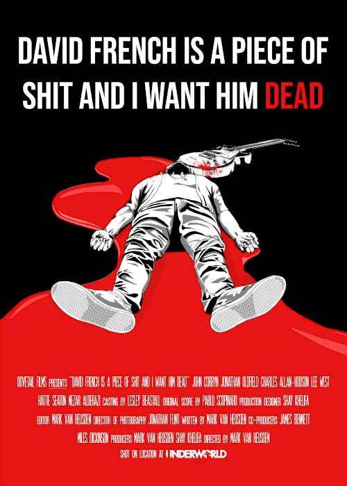 David French Is a Piece of Shit and I Want Him Dead - Movie Poster David French Is a Piece of Shit and I Want Him Dead - Movie Poster