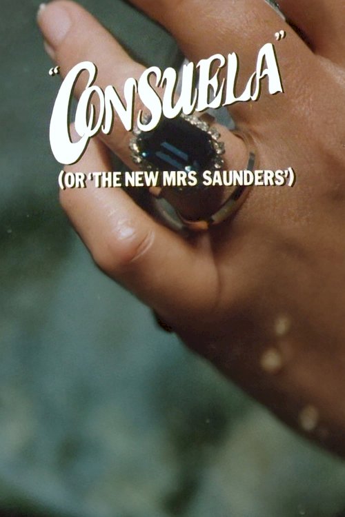 Consuela (or, The New Mrs Saunders) - Movie Poster Consuela (or, The New Mrs Saunders) - Movie Poster