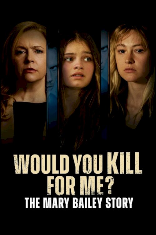 Would You Kill for Me? The Mary Bailey Story - Movie Poster Would You Kill for Me? The Mary Bailey Story - Movie Poster