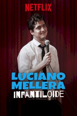 Luciano Mellera: Infantiloide - Movie Poster Luciano Mellera: Infantiloide - Movie Poster