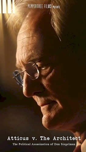 Atticus v. the Architect: The Political Assassination of Don Siegelman - Movie Poster Atticus v. the Architect: The Political Assassination of Don Siegelman - Movie Poster