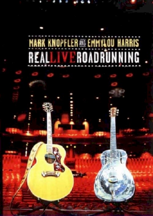 Mark Knopfler and Emmylou Harris: Real Live Roadrunning - Movie Poster Mark Knopfler and Emmylou Harris: Real Live Roadrunning - Movie Poster