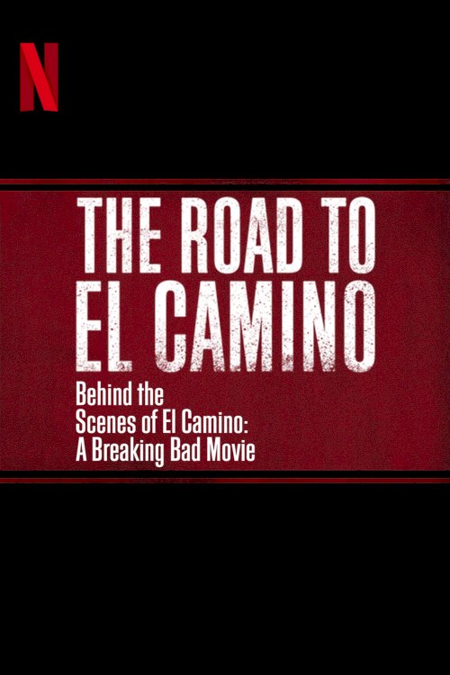 The Road to El Camino: Behind the Scenes of El Camino: A Breaking Bad Movie - Movie Poster