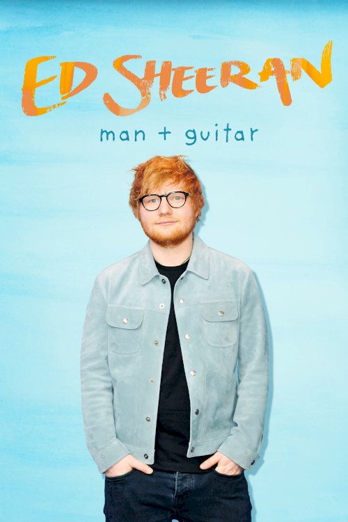 Ed Sheeran: Man + Guitar - Movie Poster Ed Sheeran: Man + Guitar - Movie Poster