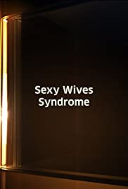 Sexy Wives Sindrome - Movie Poster Sexy Wives Sindrome - Movie Poster