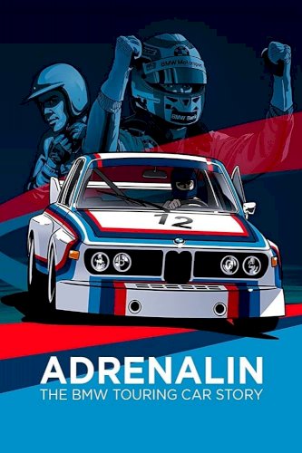 Adrenalin: The BMW Touring Car Story - Movie Poster Adrenalin: The BMW Touring Car Story - Movie Poster