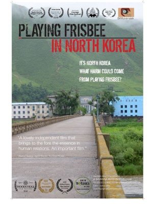 Playing Frisbee in North Korea - Movie Poster Playing Frisbee in North Korea - Movie Poster