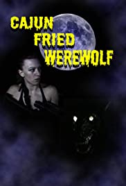 Cajun Fried Werewolf - Movie Poster Cajun Fried Werewolf - Movie Poster