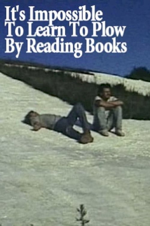 It's Impossible to Learn to Plow by Reading Books - Movie Poster It's Impossible to Learn to Plow by Reading Books - Movie Poster