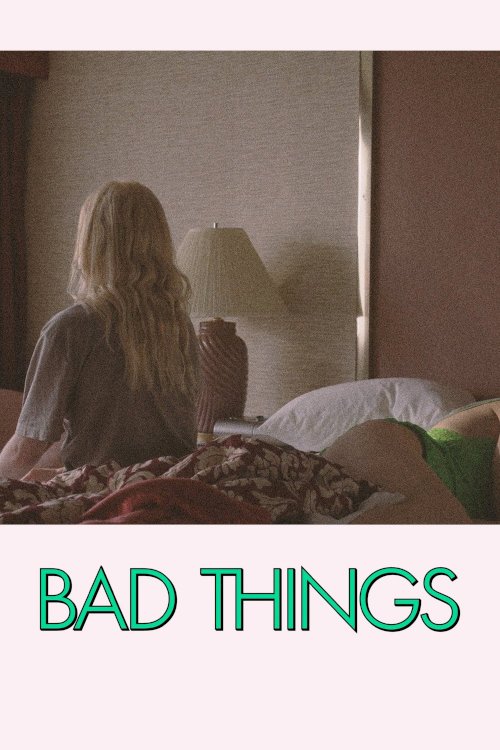 Bad Things - Movie Poster