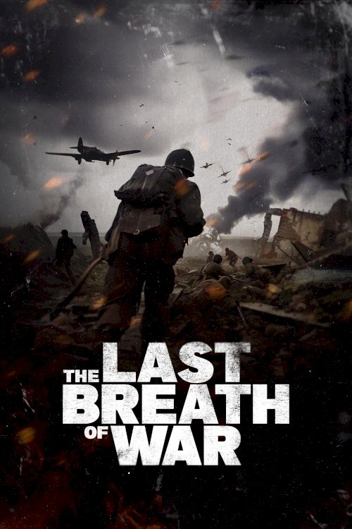 The Last Breath of War - Movie Poster The Last Breath of War - Movie Poster