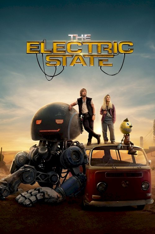 The Electric State - Movie Poster The Electric State - Movie Poster
