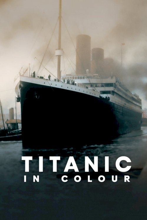 Titanic in Colour - Movie Poster Titanic in Colour - Movie Poster
