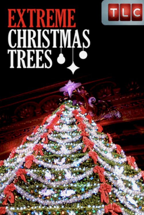 Extreme Christmas Trees - Movie Poster Extreme Christmas Trees - Movie Poster