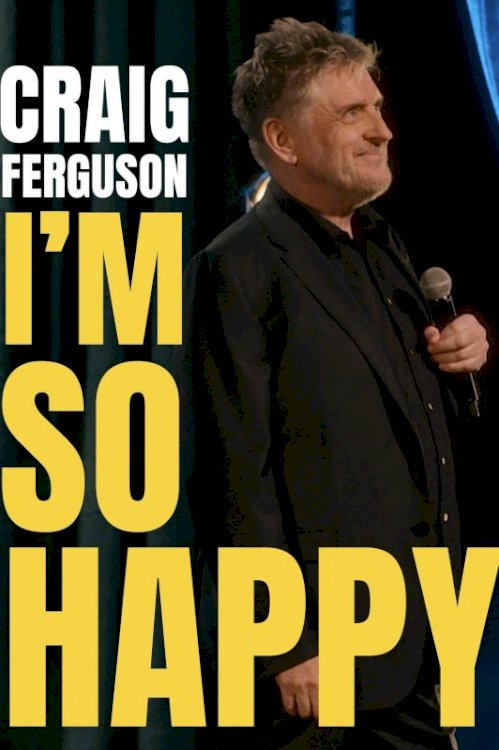 Craig Ferguson: I'm So Happy - Movie Poster Craig Ferguson: I'm So Happy - Movie Poster