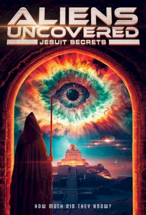 Aliens Uncovered: Jesuit Secrets - Movie Poster Aliens Uncovered: Jesuit Secrets - Movie Poster