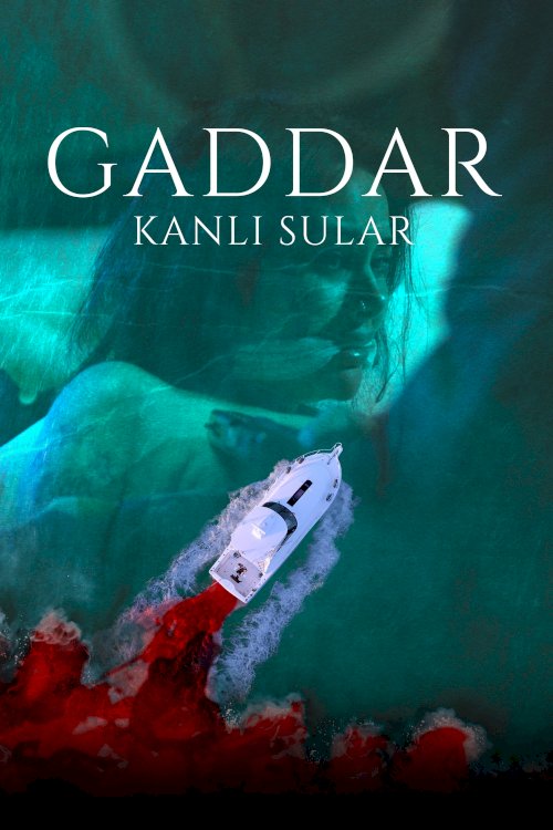 Gaddar: Kanlı Sular - Movie Poster Gaddar: Kanlı Sular - Movie Poster