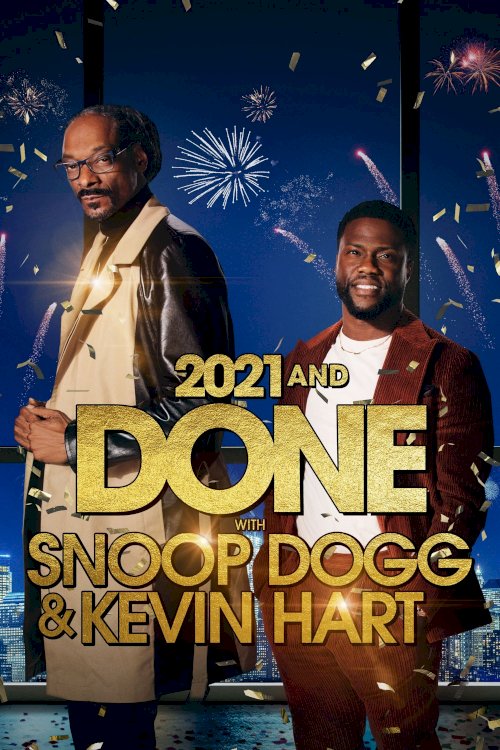 2021 and Done with Snoop Dogg & Kevin Hart - Movie Poster 2021 and Done with Snoop Dogg & Kevin Hart - Movie Poster