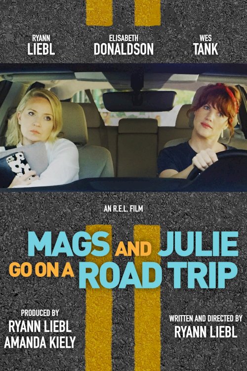 Mags and Julie Go on a Road Trip - Movie Poster Mags and Julie Go on a Road Trip - Movie Poster
