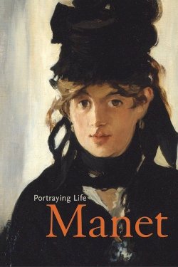 Manet - Portraying Life - Movie Poster Manet - Portraying Life - Movie Poster