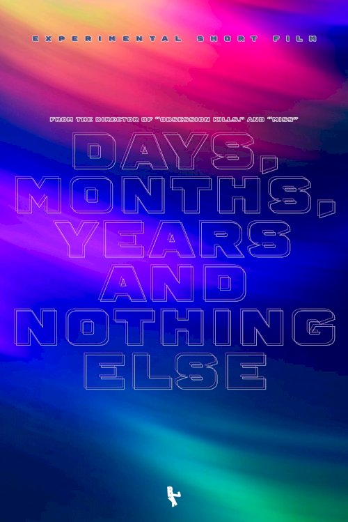Days, Months, Years and Nothing Else - Movie Poster Days, Months, Years and Nothing Else - Movie Poster
