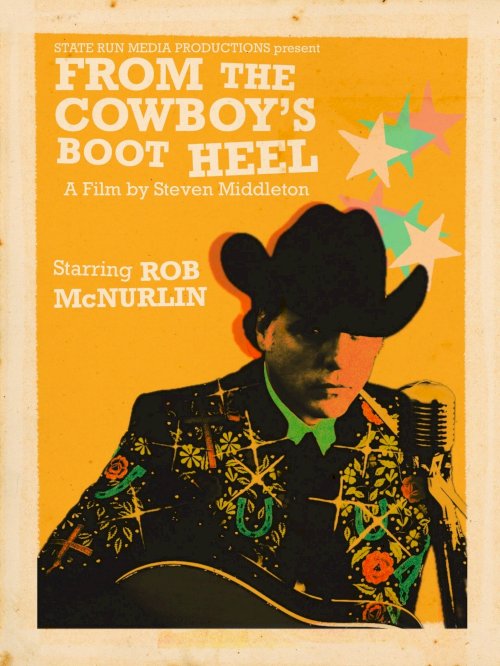 From the Cowboy's Boot Heel: The Musical Journey of Rob McNurlin - Movie Poster From the Cowboy's Boot Heel: The Musical Journey of Rob McNurlin - Movie Poster
