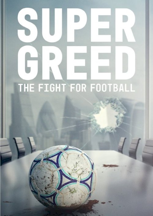 Super Greed: The Fight for Football - Movie Poster Super Greed: The Fight for Football - Movie Poster