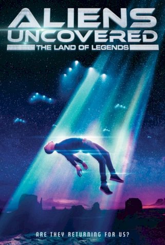 Aliens Uncovered: The Land of Legends - Movie Poster Aliens Uncovered: The Land of Legends - Movie Poster
