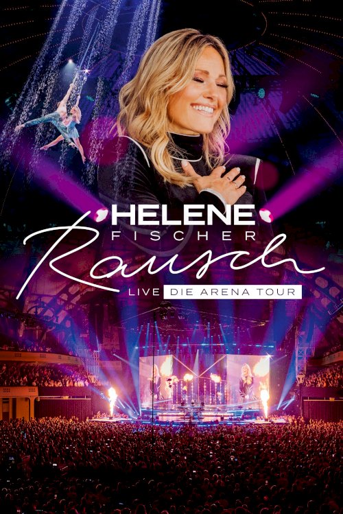 Helene Fischer - Rausch Live - Die Arena Tour - Movie Poster Helene Fischer - Rausch Live - Die Arena Tour - Movie Poster